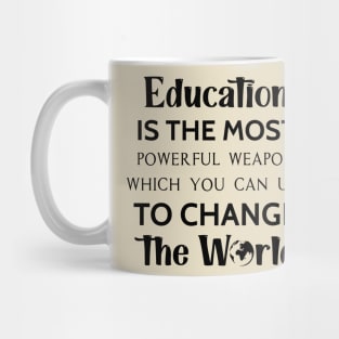 Education is the most powerful weapon which you can use to change the world Mug